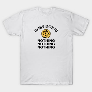 Busy Doing Nothing T-Shirt